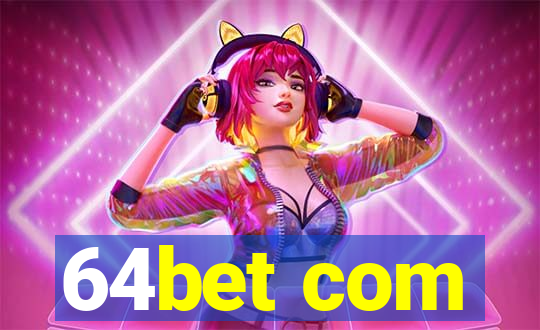 64bet com